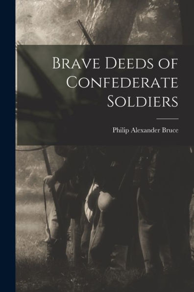 Brave Deeds Of Confederate Soldiers