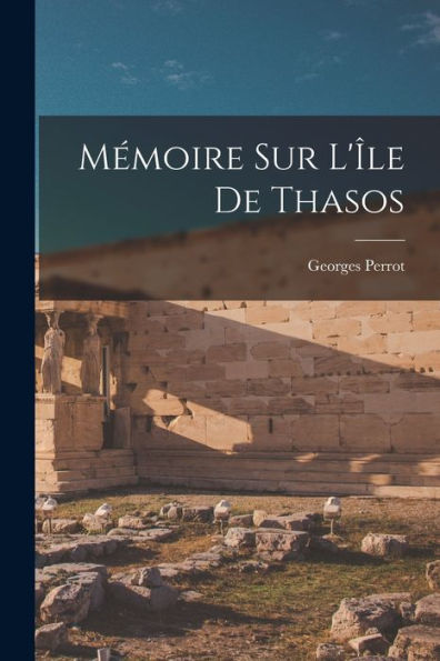 Mémoire Sur L'?E De Thasos (French Edition)