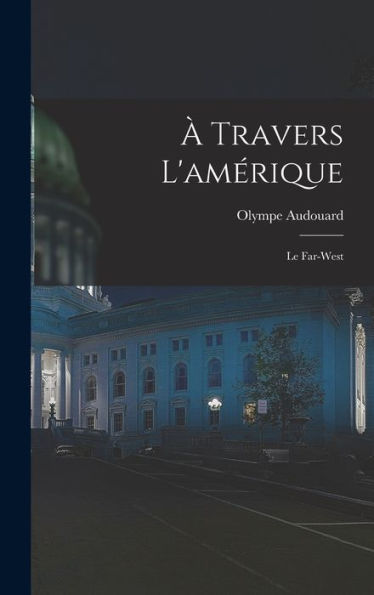 ?Travers L'Amérique: Le Far-West (French Edition)