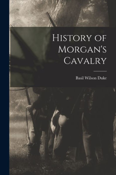 History Of Morgan's Cavalry