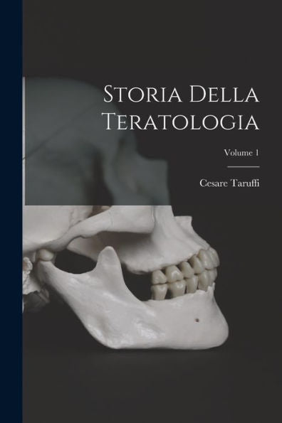 Storia Della Teratologia; Volume 1 (Italian Edition)