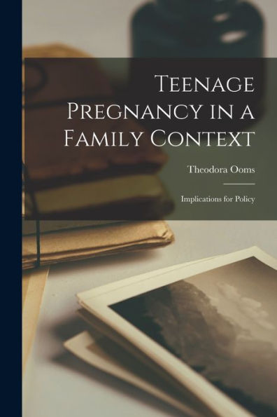 Teenage Pregnancy In A Family Context: Implications For Policy (Italian Edition)