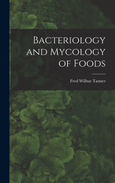 Bacteriology And Mycology Of Foods