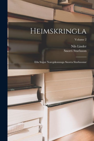 Heimskringla: E? Sogur Noregskonunga Snorra Sturlusonar; Volume 2 (Icelandic Edition)