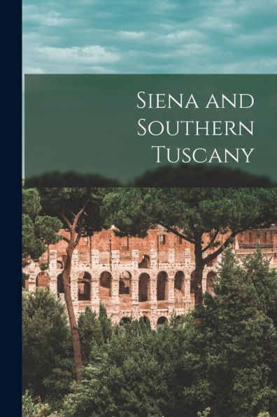 Siena And Southern Tuscany