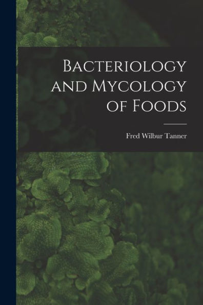 Bacteriology And Mycology Of Foods
