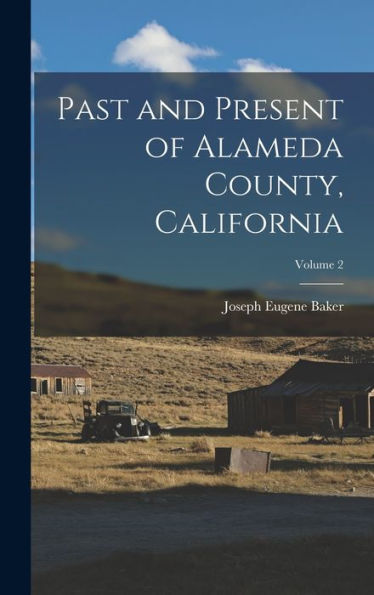 Past And Present Of Alameda County, California; Volume 2