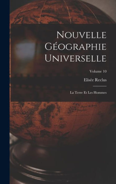 Nouvelle Geographie Universelle: La Terre Et Les Hommes; Volume 10 (French Edition)
