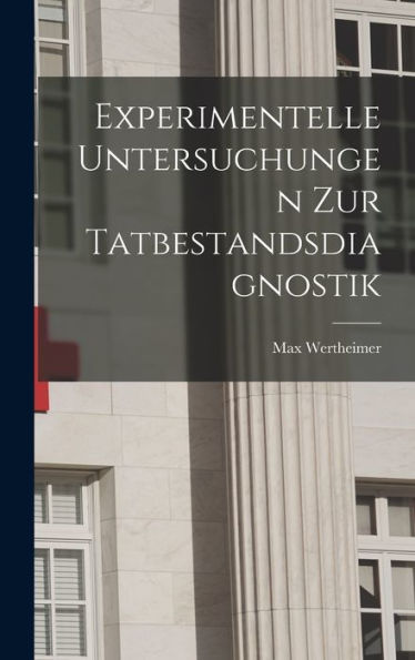 Experimentelle Untersuchungen Zur Tatbestandsdiagnostik (German Edition)