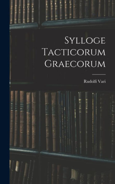 Sylloge Tacticorum Graecorum (Latin Edition)