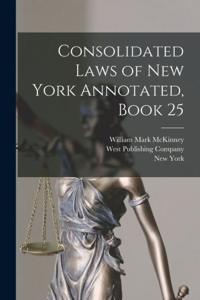 Consolidated Laws Of New York Annotated, Book 25