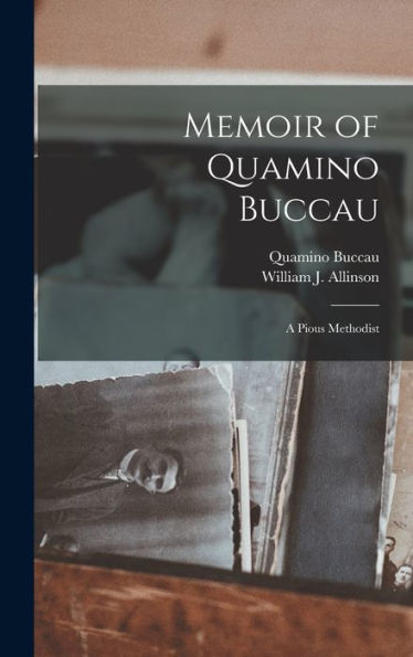 Memoir Of Quamino Buccau: A Pious Methodist
