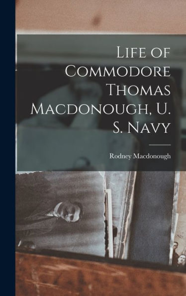 Life Of Commodore Thomas Macdonough, U. S. Navy
