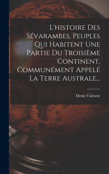L'Histoire Des S?Arambes, Peuples Qui Habitent Une Partie Du Troisième Continent, Communément Appel?La Terre Australe... (French Edition)
