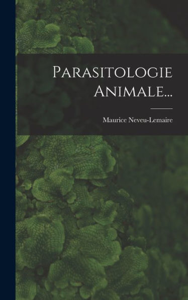 Parasitologie Animale... (French Edition)