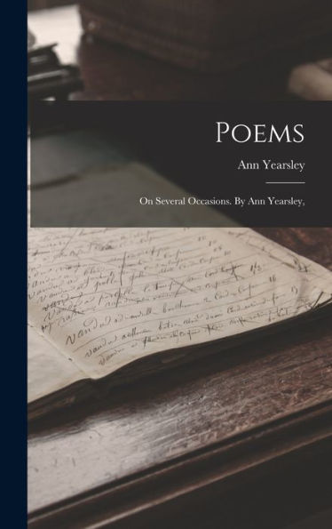 Poems: On Several Occasions. By Ann Yearsley,