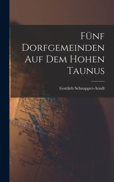 Fünf Dorfgemeinden Auf Dem Hohen Taunus (German Edition)