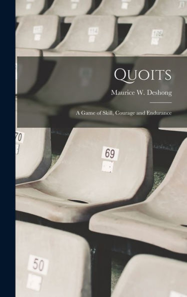 Quoits; A Game Of Skill, Courage And Endurance