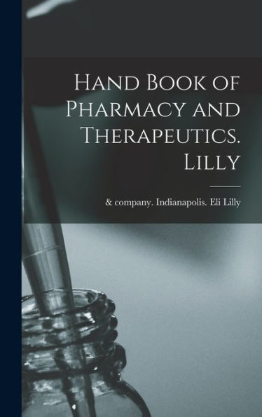 Hand Book Of Pharmacy And Therapeutics. Lilly