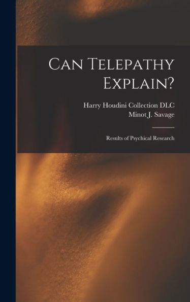 Can Telepathy Explain?: Results Of Psychical Research