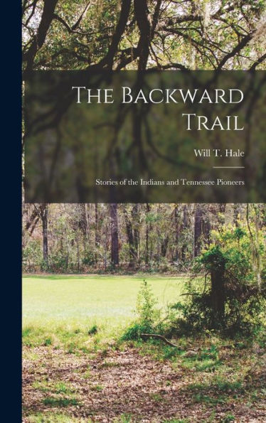 The Backward Trail; Stories Of The Indians And Tennessee Pioneers