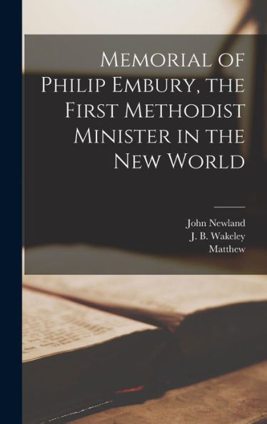Memorial Of Philip Embury, The First Methodist Minister In The New World