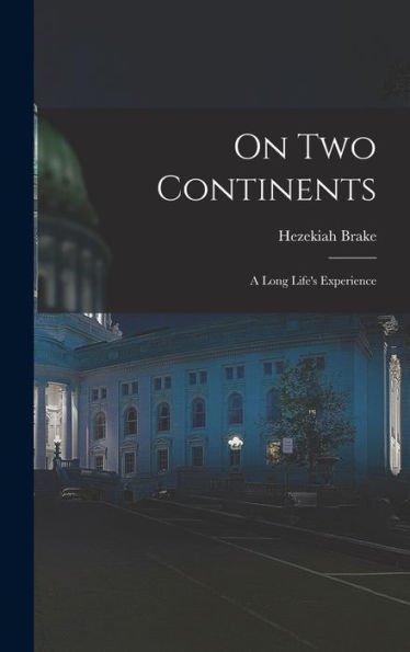 On Two Continents: A Long Life's Experience