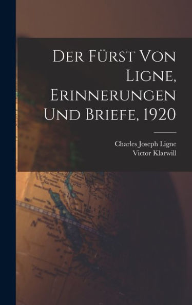 Der Fürst Von Ligne, Erinnerungen Und Briefe, 1920 (German Edition)
