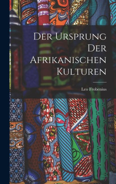 Der Ursprung Der Afrikanischen Kulturen (German Edition)