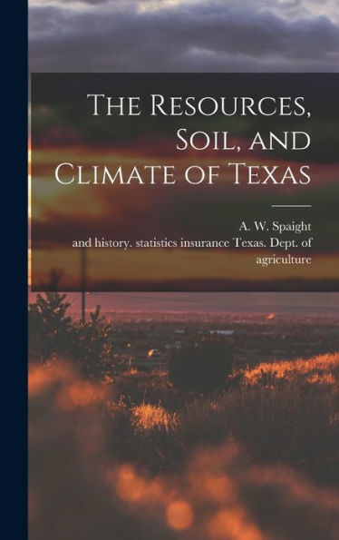 The Resources, Soil, And Climate Of Texas