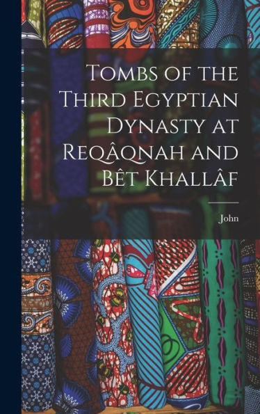 Tombs Of The Third Egyptian Dynasty At Req?Nah And B? Khall?
