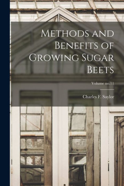 Methods And Benefits Of Growing Sugar Beets; Volume No.11