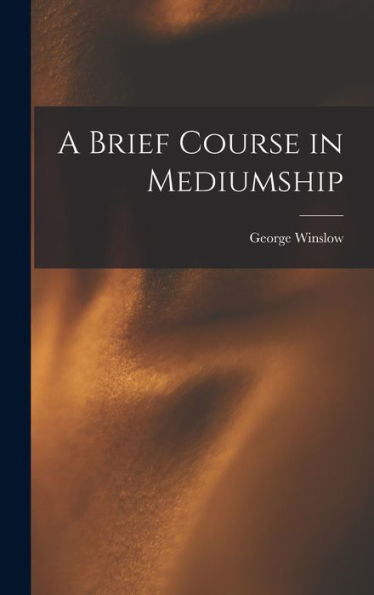A Brief Course In Mediumship