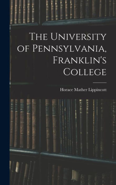 The University Of Pennsylvania, Franklin's College