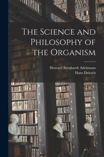 The Science And Philosophy Of The Organism