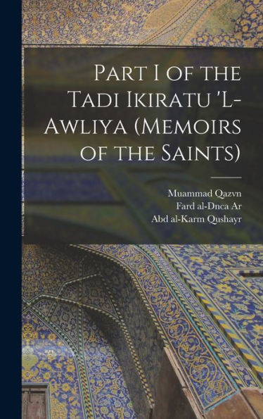 Part I Of The Tadi Ikiratu 'L-Awliya (Memoirs Of The Saints) (Persian Edition)