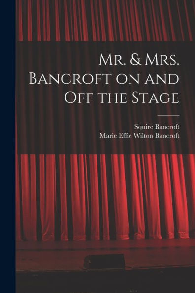 Mr. & Mrs. Bancroft On And Off The Stage