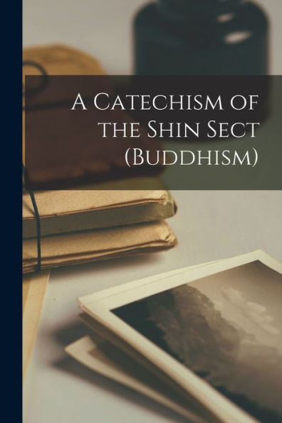 A Catechism Of The Shin Sect (Buddhism)