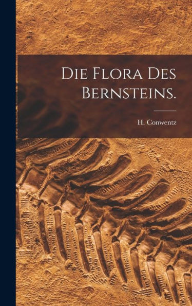 Die Flora Des Bernsteins. (German Edition)