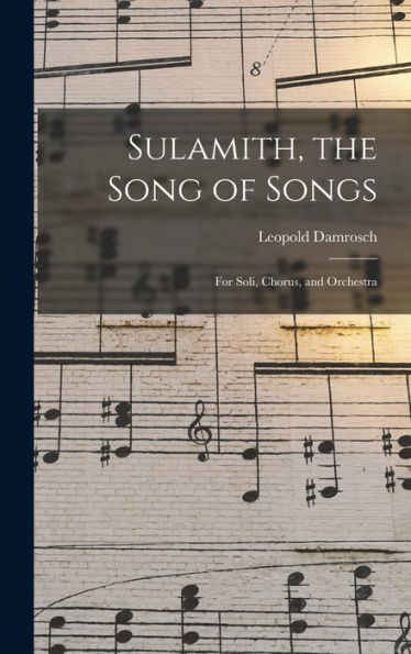 Sulamith, The Song Of Songs: For Soli, Chorus, And Orchestra