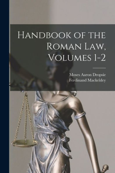 Handbook Of The Roman Law, Volumes 1-2