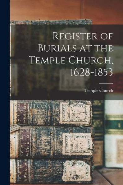 Register Of Burials At The Temple Church, 1628-1853