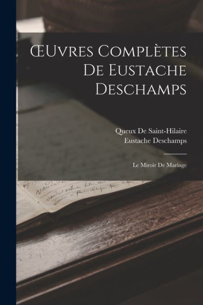 Oeuvres Compl?Es De Eustache Deschamps: Le Miroir De Mariage (French Edition)