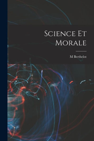 Science Et Morale (French Edition)