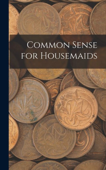 Common Sense For Housemaids