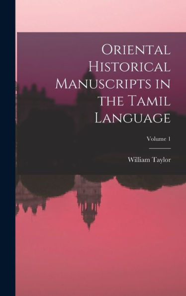 Oriental Historical Manuscripts In The Tamil Language; Volume 1
