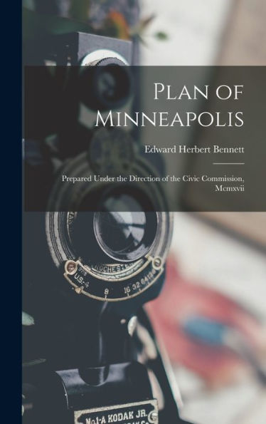 Plan Of Minneapolis: Prepared Under The Direction Of The Civic Commission, Mcmxvii