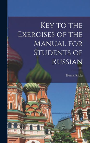 Key To The Exercises Of The Manual For Students Of Russian