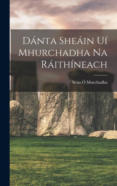 Danta She?N U?Mhurchadha Na R?Thineach (Irish Edition)