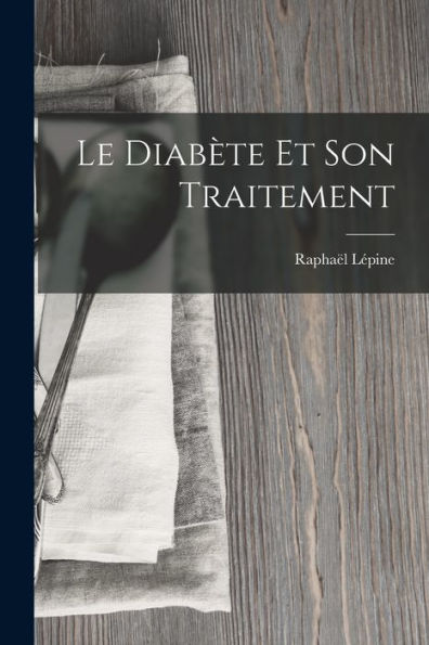 Le Diab?E Et Son Traitement (French Edition)